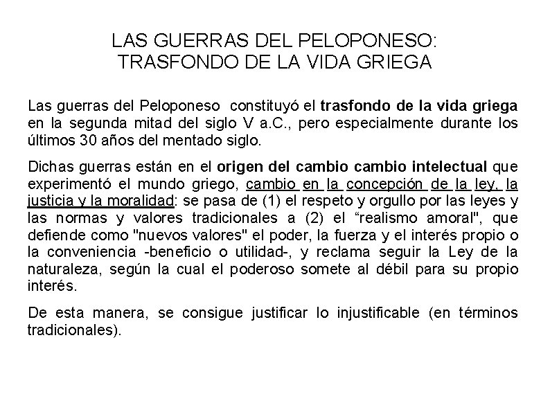 LAS GUERRAS DEL PELOPONESO: TRASFONDO DE LA VIDA GRIEGA Las guerras del Peloponeso constituyó