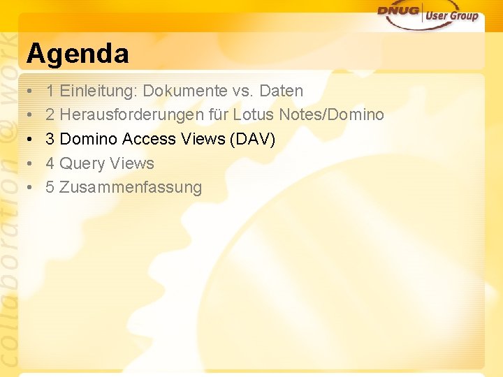 Agenda • • • 1 Einleitung: Dokumente vs. Daten 2 Herausforderungen für Lotus Notes/Domino