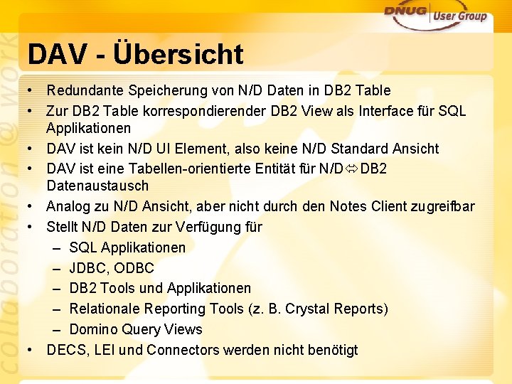 DAV - Übersicht • Redundante Speicherung von N/D Daten in DB 2 Table •
