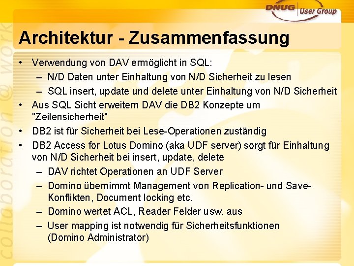 Architektur - Zusammenfassung • Verwendung von DAV ermöglicht in SQL: – N/D Daten unter