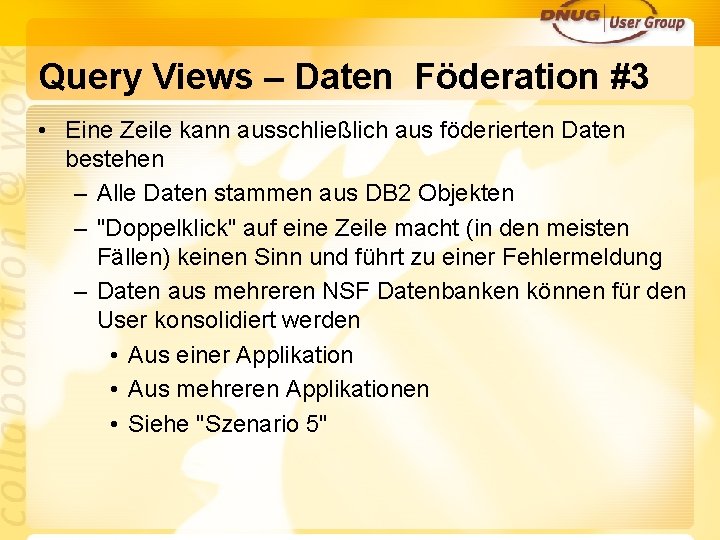 Query Views – Daten Föderation #3 • Eine Zeile kann ausschließlich aus föderierten Daten