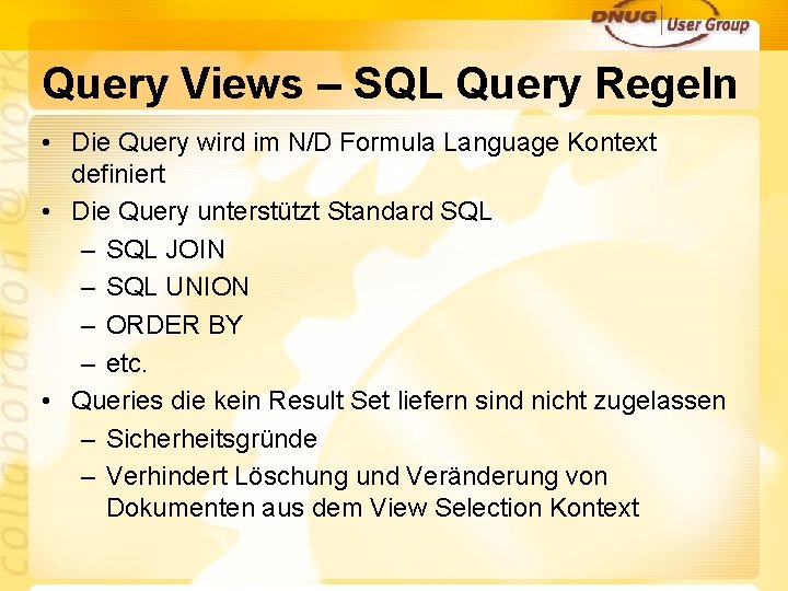 Query Views – SQL Query Regeln • Die Query wird im N/D Formula Language