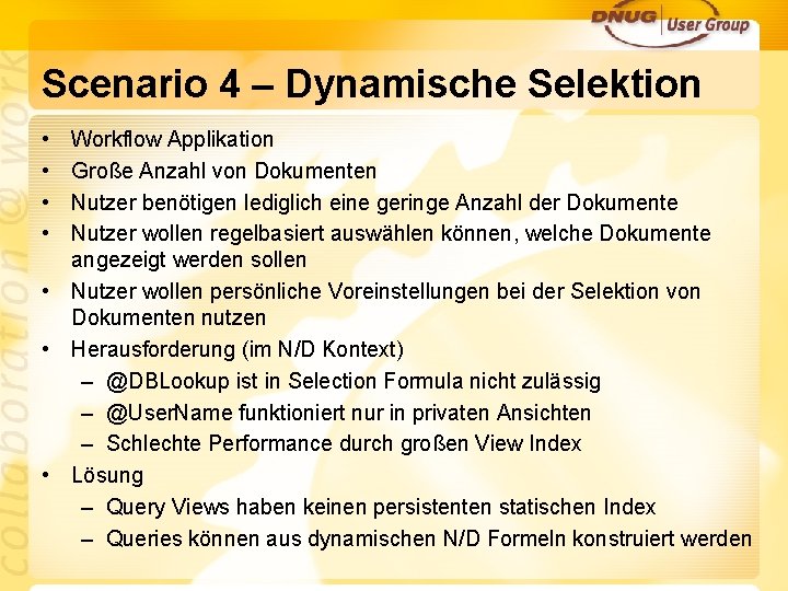 Scenario 4 – Dynamische Selektion • • Workflow Applikation Große Anzahl von Dokumenten Nutzer