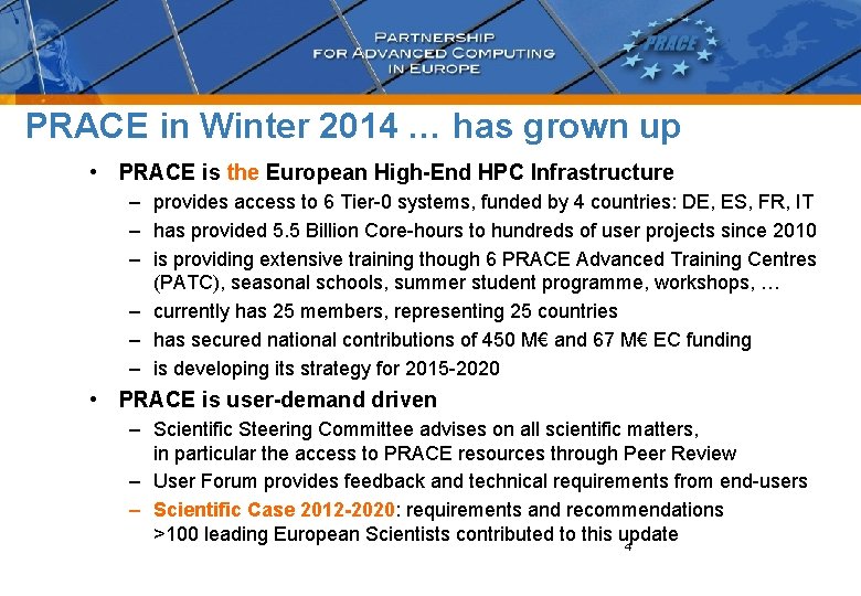 PRACE in Winter 2014 … has grown up • PRACE is the European High-End