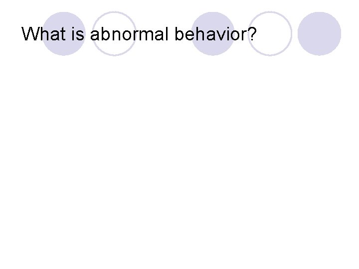 What is abnormal behavior? 