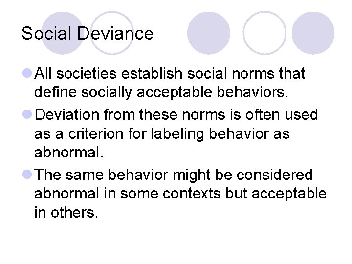 Social Deviance l All societies establish social norms that define socially acceptable behaviors. l