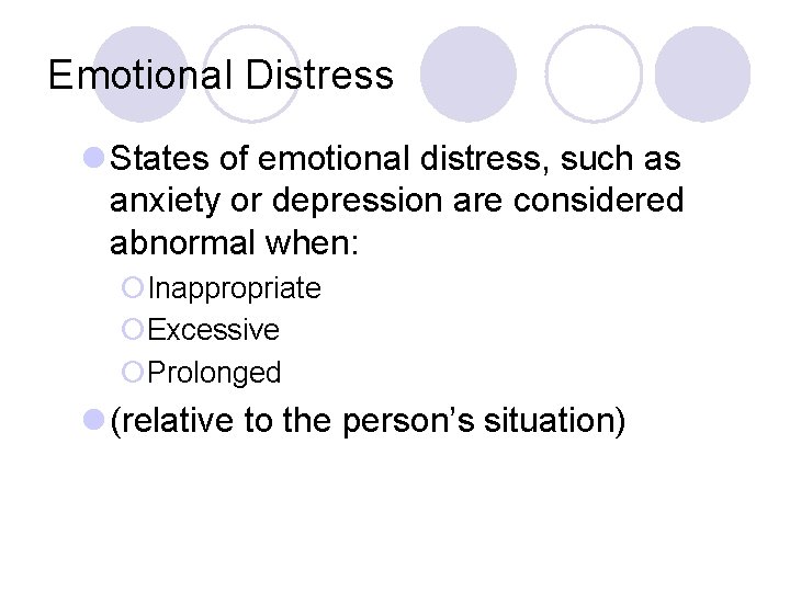 Emotional Distress l States of emotional distress, such as anxiety or depression are considered