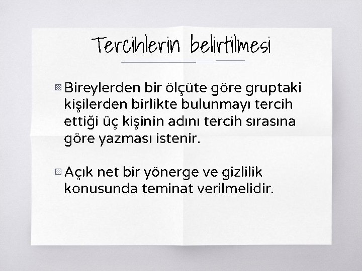 Tercihlerin belirtilmesi ▧ Bireylerden bir ölçüte göre gruptaki kişilerden birlikte bulunmayı tercih ettiği üç