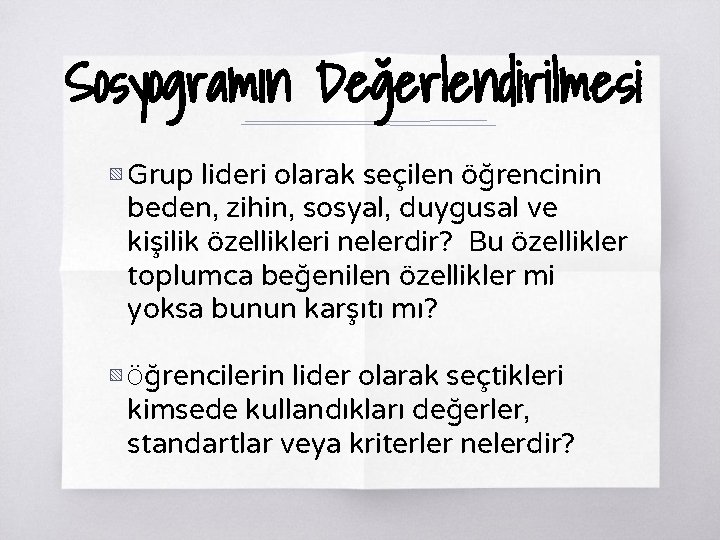 Sosyogramın Değerlendirilmesi ▧ Grup lideri olarak seçilen öğrencinin beden, zihin, sosyal, duygusal ve kişilik