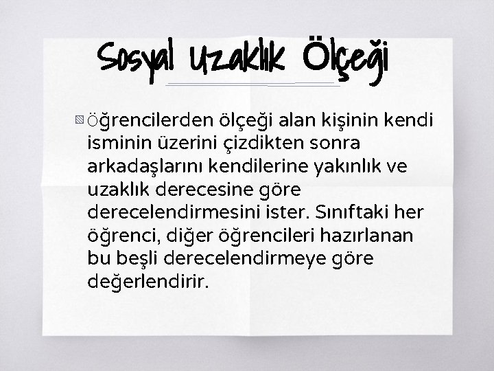 Sosyal Uzaklık Ölçeği ▧ Öğrencilerden ölçeği alan kişinin kendi isminin üzerini çizdikten sonra arkadaşlarını