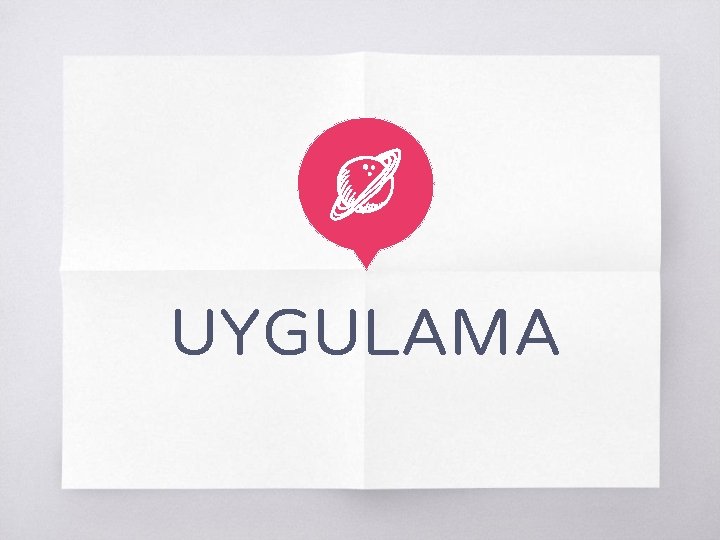 UYGULAMA 