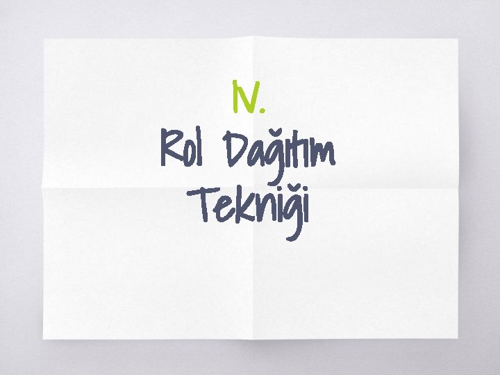 IV. Rol Dağıtım Tekniği 