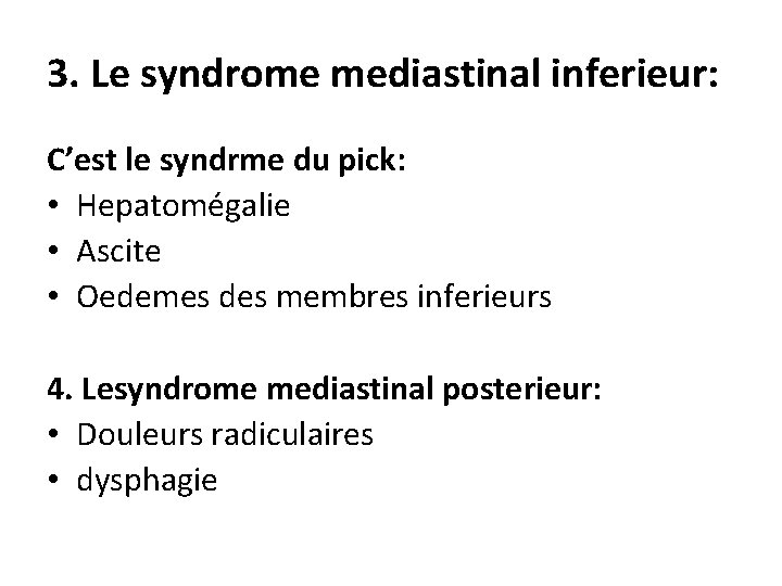 3. Le syndrome mediastinal inferieur: C’est le syndrme du pick: • Hepatomégalie • Ascite