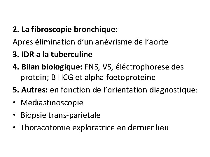 2. La fibroscopie bronchique: Apres élimination d’un anévrisme de l’aorte 3. IDR a la