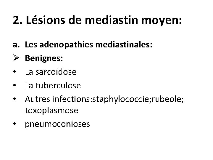 2. Lésions de mediastin moyen: a. Ø • • • Les adenopathies mediastinales: Benignes: