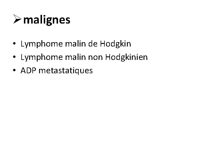 Ømalignes • Lymphome malin de Hodgkin • Lymphome malin non Hodgkinien • ADP metastatiques