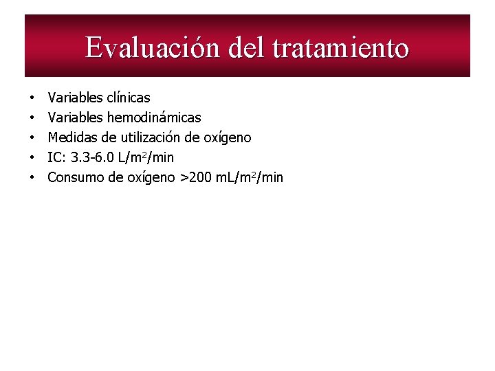 Evaluación del tratamiento • • • Variables clínicas Variables hemodinámicas Medidas de utilización de