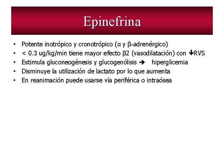 Epinefrina • • • Potente inotrópico y cronotrópico (α y β-adrenérgico) < 0. 3