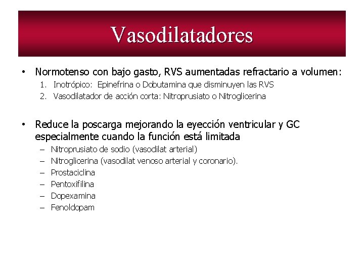 Vasodilatadores • Normotenso con bajo gasto, RVS aumentadas refractario a volumen: 1. Inotrópico: Epinefrina