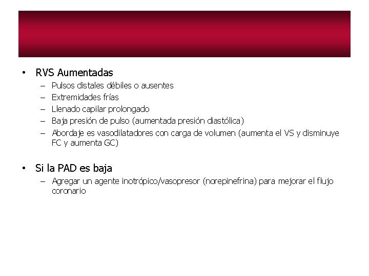  • RVS Aumentadas – – – Pulsos distales débiles o ausentes Extremidades frías