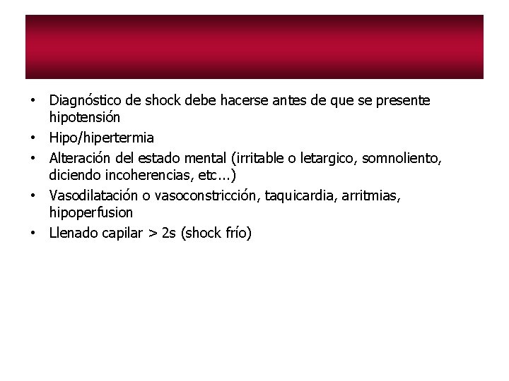  • Diagnóstico de shock debe hacerse antes de que se presente hipotensión •