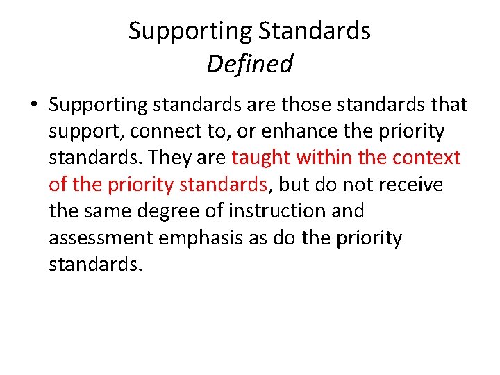 Supporting Standards Defined • Supporting standards are those standards that support, connect to, or