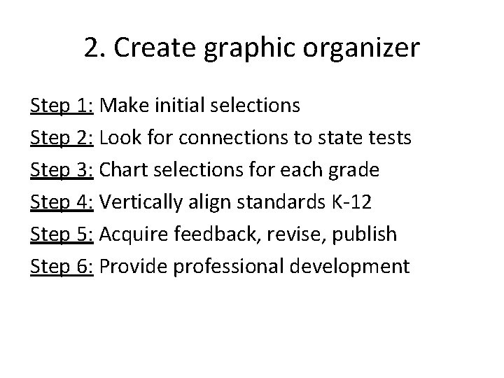 2. Create graphic organizer Step 1: Make initial selections Step 2: Look for connections