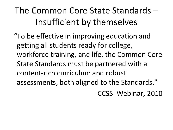 The Common Core State Standards – Insufficient by themselves “To be effective in improving
