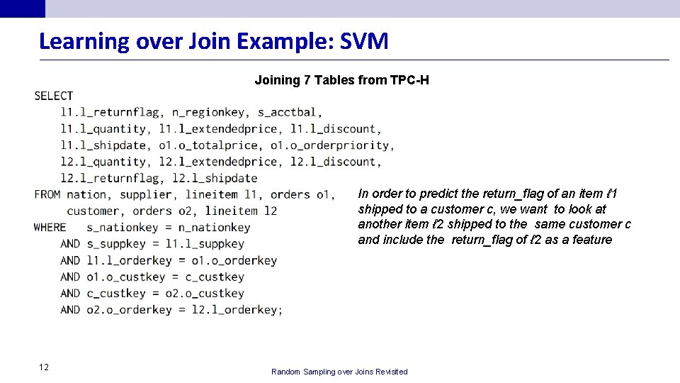 Learning over Join Example: SVM Joining 7 Tables from TPC-H In order to predict