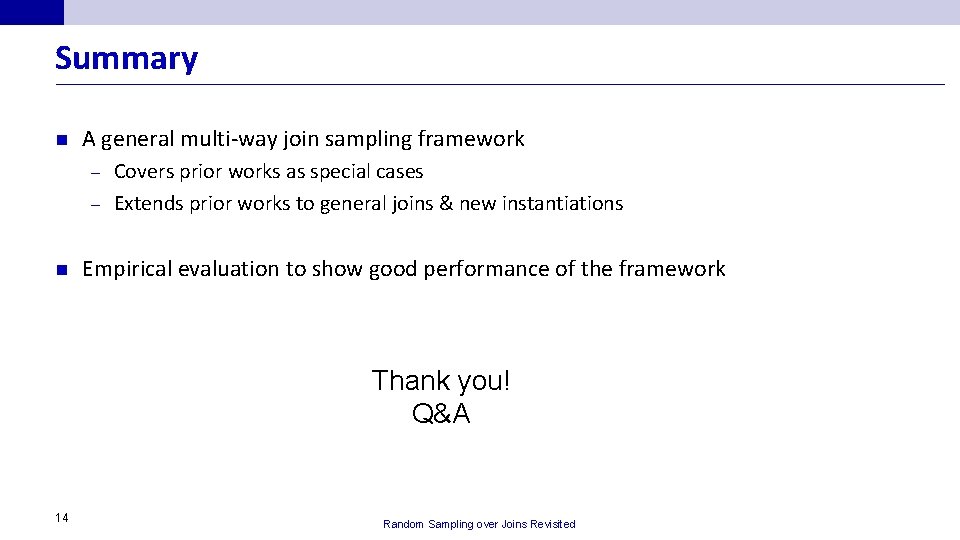 Summary n A general multi-way join sampling framework Covers prior works as special cases