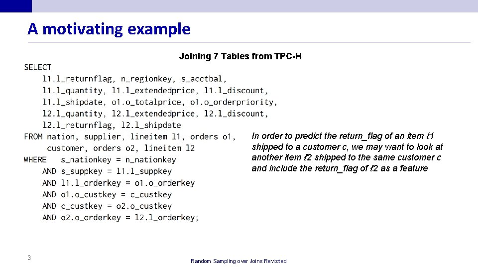 A motivating example Joining 7 Tables from TPC-H In order to predict the return_flag