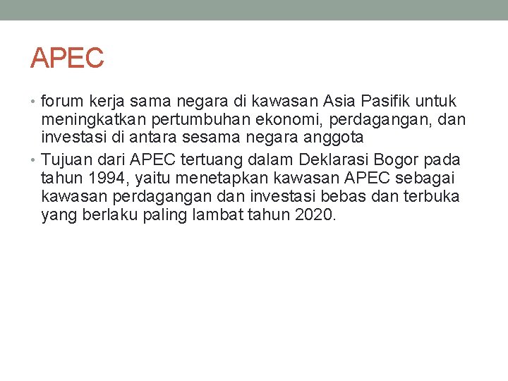 APEC • forum kerja sama negara di kawasan Asia Pasifik untuk meningkatkan pertumbuhan ekonomi,