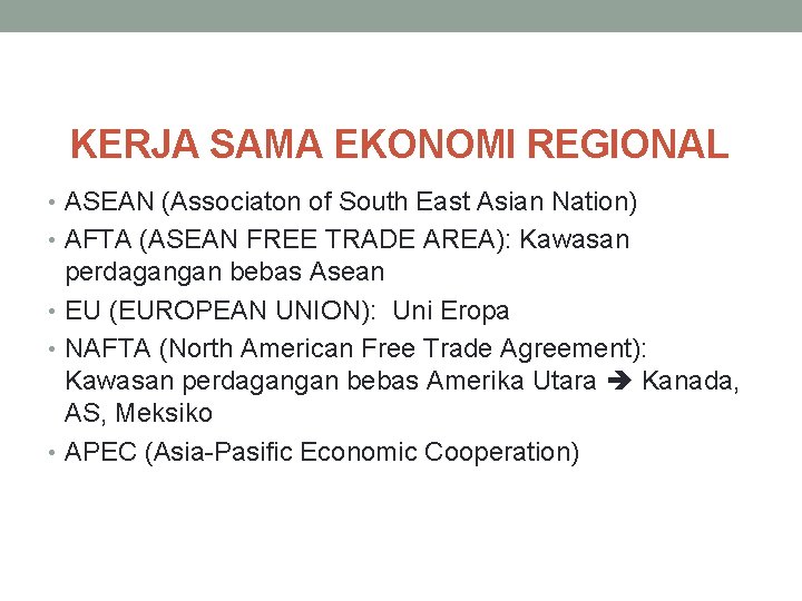 KERJA SAMA EKONOMI REGIONAL • ASEAN (Associaton of South East Asian Nation) • AFTA