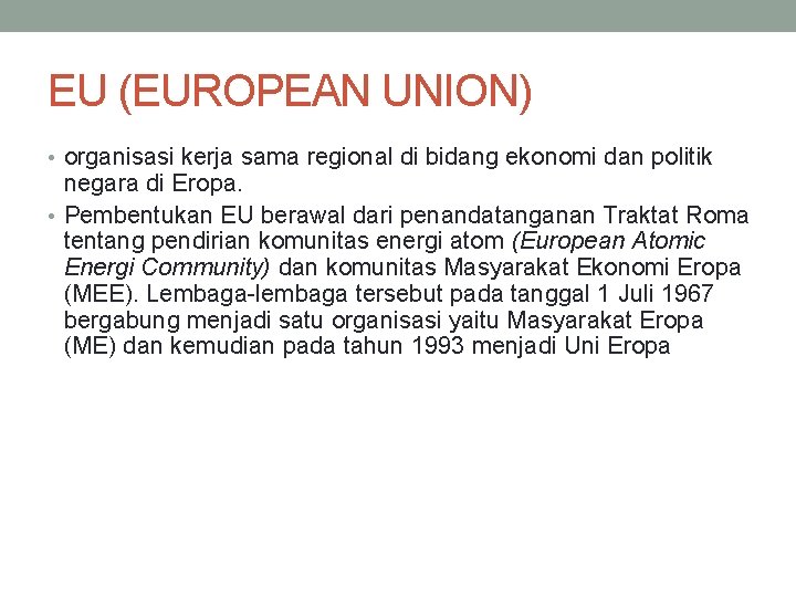 EU (EUROPEAN UNION) • organisasi kerja sama regional di bidang ekonomi dan politik negara