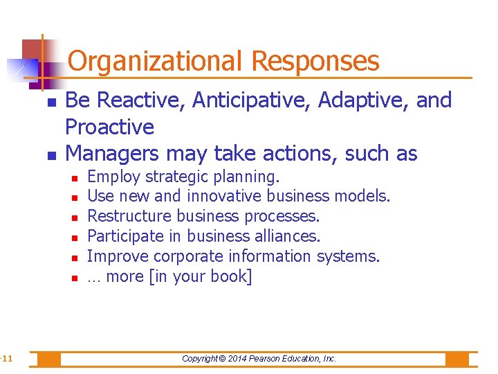 -11 Organizational Responses Be Reactive, Anticipative, Adaptive, and Proactive Managers may take actions, such