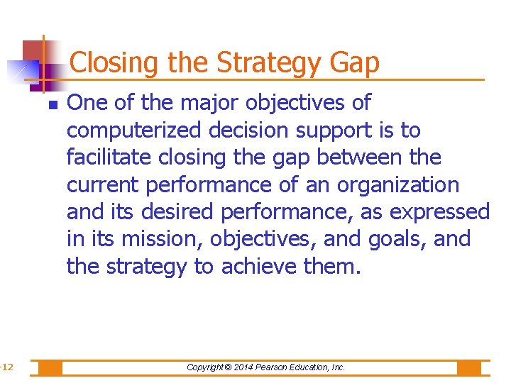 -12 Closing the Strategy Gap One of the major objectives of computerized decision support