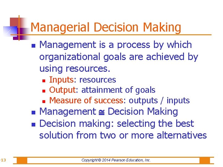 -13 Managerial Decision Making Management is a process by which organizational goals are achieved