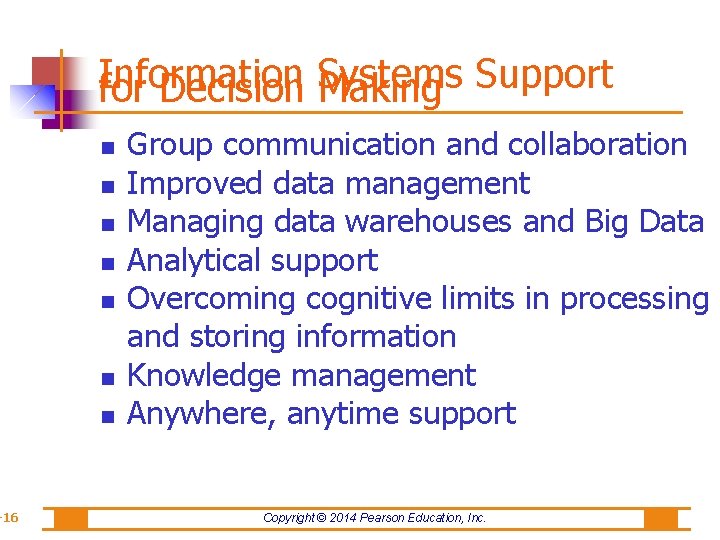 -16 Information Systems Support for Decision Making Group communication and collaboration Improved data management