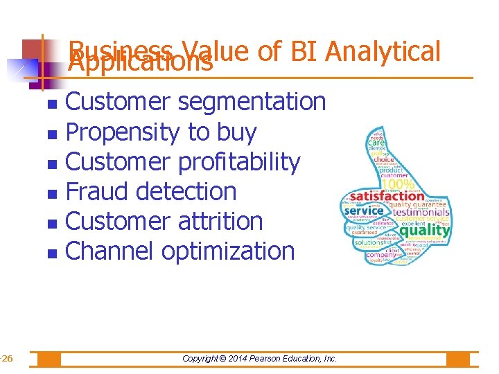 -26 Business Value of BI Analytical Applications Customer segmentation Propensity to buy Customer profitability