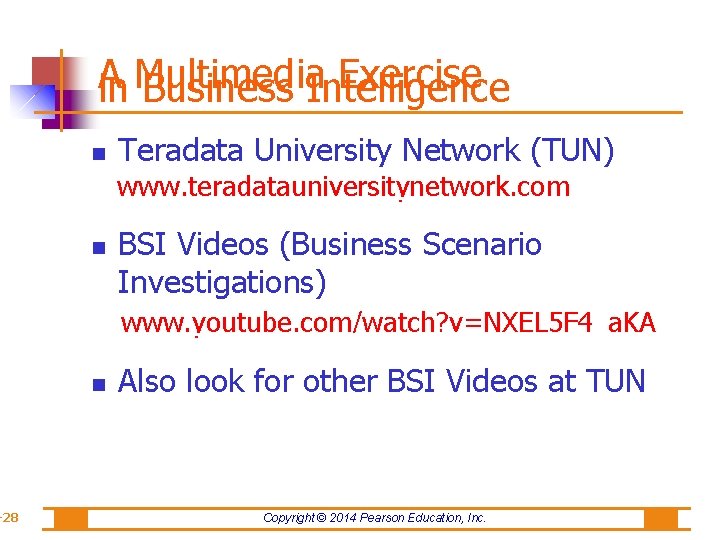 -28 A Multimedia Exercise in Business Intelligence Teradata University Network (TUN) www. teradatauniversitynetwork. com