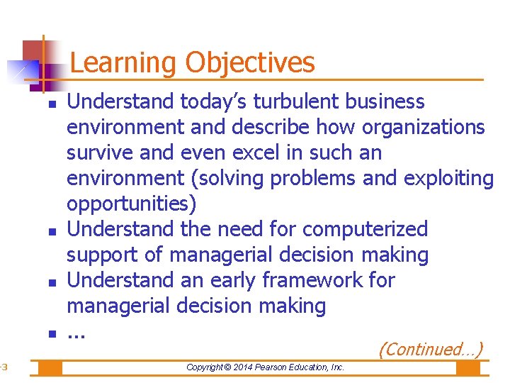 -3 Learning Objectives Understand today’s turbulent business environment and describe how organizations survive and