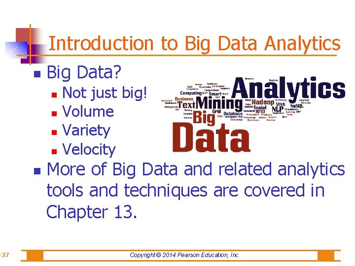 -37 Introduction to Big Data Analytics Big Data? Not just big! Volume Variety Velocity