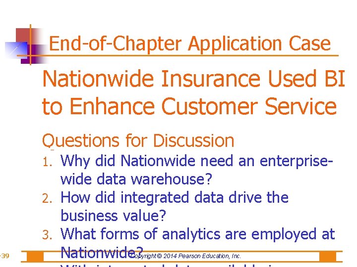 -39 End-of-Chapter Application Case Nationwide Insurance Used BI to Enhance Customer Service Questions for