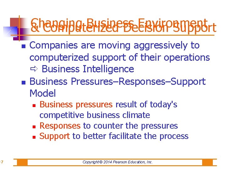 -7 Changing Business Environment & Computerized Decision Support Companies are moving aggressively to computerized