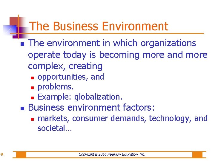 -9 The Business Environment The environment in which organizations operate today is becoming more