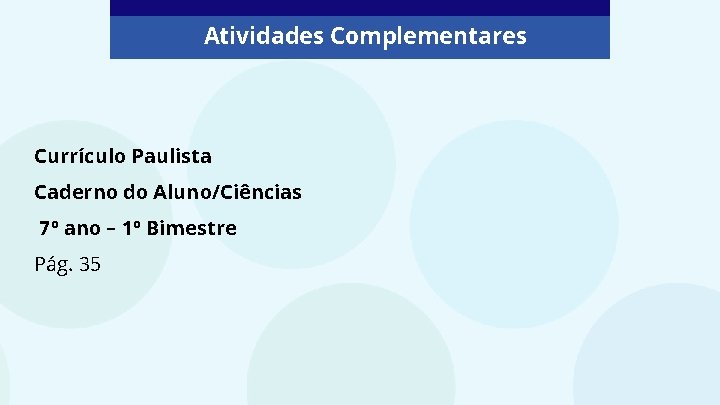 Atividades Complementares Currículo Paulista Caderno do Aluno/Ciências 7º ano – 1º Bimestre Pág. 35