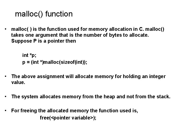 malloc() function • malloc( ) is the function used for memory allocation in C. malloc() function • malloc( ) is the function used for memory allocation in C.