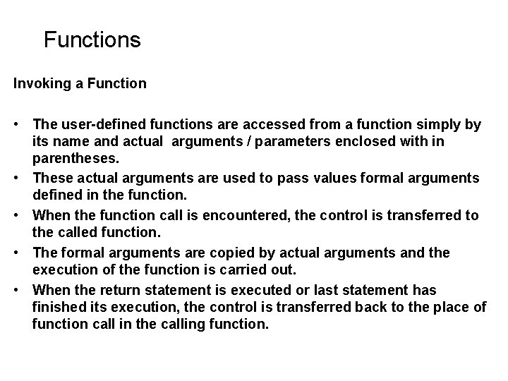 Functions Invoking a Function • The user-defined functions are accessed from a function simply Functions Invoking a Function • The user-defined functions are accessed from a function simply
