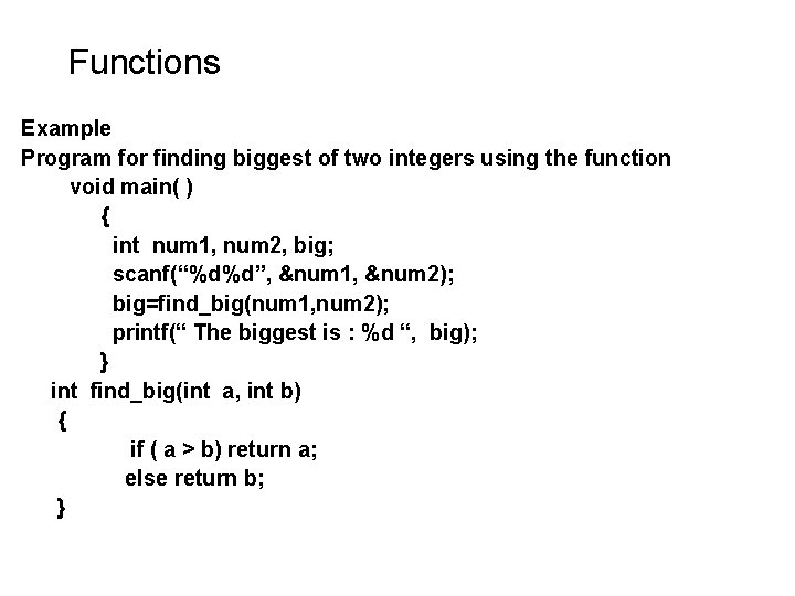 Functions Example Program for finding biggest of two integers using the function void main( Functions Example Program for finding biggest of two integers using the function void main(
