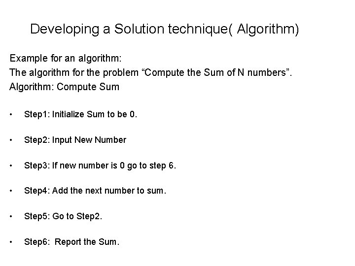 Developing a Solution technique( Algorithm) Example for an algorithm: The algorithm for the problem Developing a Solution technique( Algorithm) Example for an algorithm: The algorithm for the problem